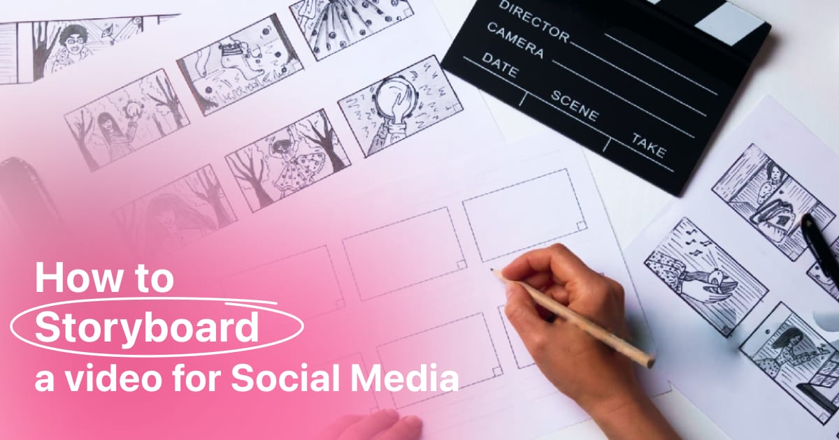 Cover image of post How to Storyboard a Video for Social Media Like a Pro?